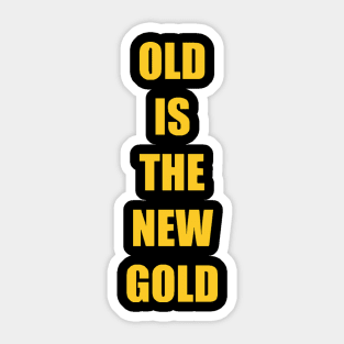 Old is the New Gold Funny Vintage Sticker